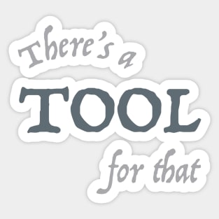 Funny Engineering Saying There's a Tool For That Sticker